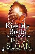Couverture cartonnée Kiss My Boots: Coming Home Book 2 de Harper Sloan