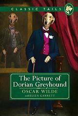 eBook (epub) The Picture of Dorian Greyhound (Classic Tails 4) de Oscar Wilde