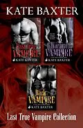 E-Book (epub) Last True Vampire Collection: The Last True Vampire, The Warrior Vampire, The Dark Vampire von Kate Baxter