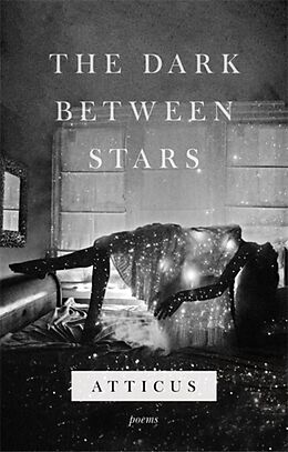 Fester Einband The Dark Between Stars von Atticus Poetry
