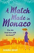 E-Book (epub) Match Made in Monaco (A Girls' Weekend Away Novella) von Shana Gray