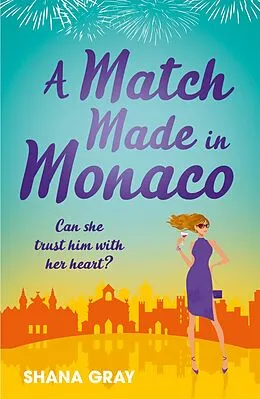 E-Book (epub) Match Made in Monaco (A Girls' Weekend Away Novella) von Shana Gray