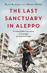 eBook (epub) Last Sanctuary in Aleppo de Alaa Aljaleel, Diana Darke