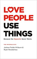 eBook (epub) Love People, Use Things de Joshua Fields Millburn, Ryan Nicodemus