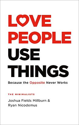 eBook (epub) Love People, Use Things de Joshua Fields Millburn, Ryan Nicodemus