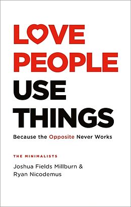Livre Relié Love People, Use Things de Joshua Fields Millburn, Ryan Nicodemus