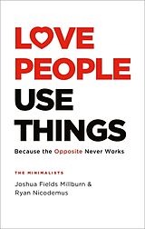 Couverture cartonnée Love People, Use Things de Joshua Fields Millburn, Ryan Nicodemus