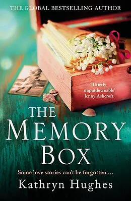 E-Book (epub) The Memory Box: A heart-breaking historical novel set partly in World War Two, inspired by true events, from the global bestselling author von Kathryn Hughes