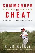 E-Book (epub) Commander in Cheat: How Golf Explains Trump von Rick Reilly