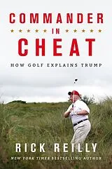 Kartonierter Einband Commander in Cheat: How Golf Explains Trump von Reilly Rick