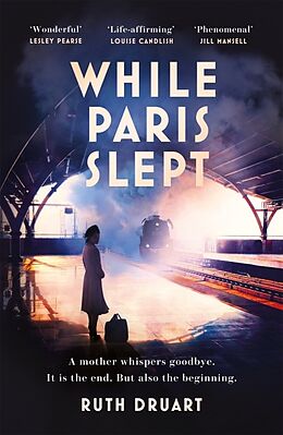 Couverture cartonnée While Paris Slept: A mother faces a heartbreaking choice in this bestselling story of love and courage in World War 2 de Ruth Druart