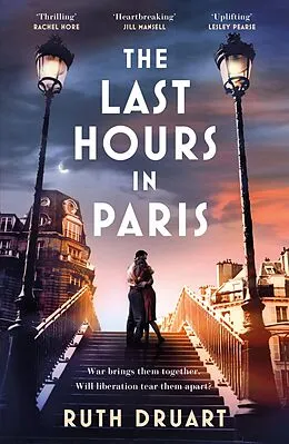 E-Book (epub) The Last Hours in Paris: A powerful, moving and redemptive story of wartime love and sacrifice for fans of historical fiction von Ruth Druart