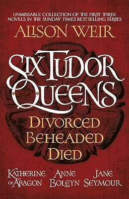 E-Book (epub) Six Tudor Queens: Divorced, Beheaded, Died von Alison Weir