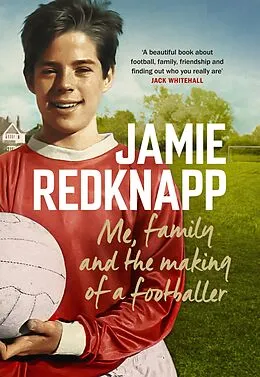 E-Book (epub) Me, Family and the Making of a Footballer von Jamie Redknapp