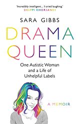 eBook (epub) Drama Queen: One Autistic Woman and a Life of Unhelpful Labels de Sara Gibbs