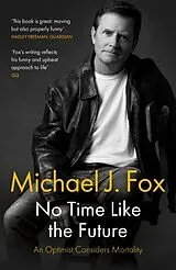 Kartonierter Einband No Time Like the Future von Michael J. Fox