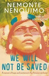 Broschiert We Will Not Be Saved von Nemonte Nenquimo