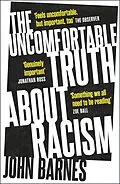 E-Book (epub) The Uncomfortable Truth About Racism von John Barnes