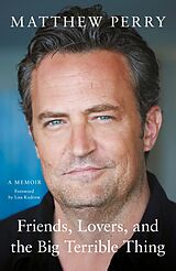 Couverture cartonnée Friends, Lovers and the Big Terrible Thing de Matthew Perry