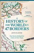 E-Book (epub) A History of the World in 47 Borders von Jonn Elledge