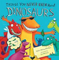 Kartonierter Einband Things You Never Knew About Dinosaurs von Giles Paley-Phillips, Liz Pichon