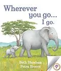 E-Book (pdf) Wherever You Go...I Go. von Beth Shoshan