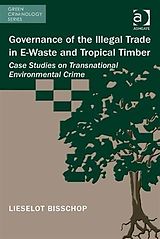 eBook (pdf) Governance of the Illegal Trade in E-Waste and Tropical Timber de Ms Lieselot Bisschop