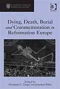 E-Book (pdf) Dying, Death, Burial and Commemoration in Reformation Europe von 