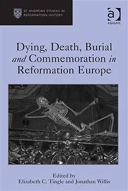 E-Book (pdf) Dying, Death, Burial and Commemoration in Reformation Europe von 