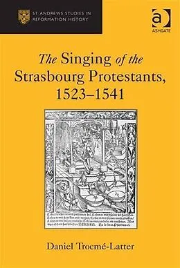 PDF Singing of the Strasbourg Protestants, 1523-1541 von Dr Daniel Trocme-Latter