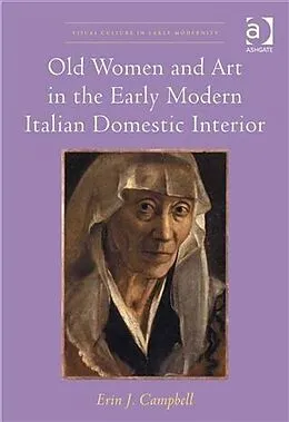 E-Book (pdf) Old Women and Art in the Early Modern Italian Domestic Interior von Professor Erin J Campbell