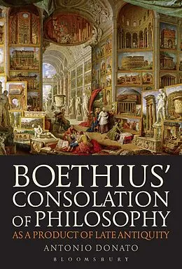 E-Book (pdf) Boethius' Consolation of Philosophy as a Product of Late Antiquity von Antonio Donato