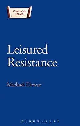E-Book (pdf) Leisured Resistance von Michael Dewar