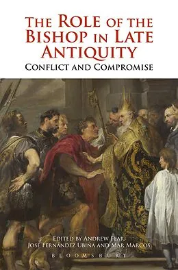ePUB The Role of the Bishop in Late Antiquity von Andrew Fear, José Fernández Urbiña, Mar Marcos Sanchez