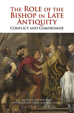 E-Book (pdf) The Role of the Bishop in Late Antiquity von Andrew Fear, José Fernández Urbiña, Mar Marcos Sanchez
