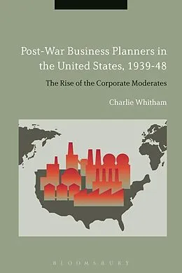 E-Book (epub) Post-War Business Planners in the United States, 1939-48 von Charlie Whitham