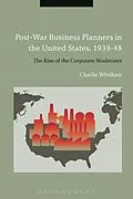 E-Book (pdf) Post-War Business Planners in the United States, 1939-48 von Charlie Whitham