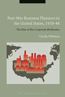 E-Book (pdf) Post-War Business Planners in the United States, 1939-48 von Charlie Whitham