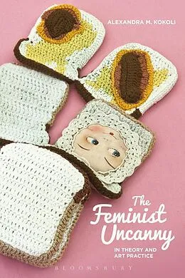 E-Book (epub) The Feminist Uncanny in Theory and Art Practice von Alexandra M. Kokoli