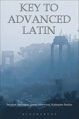 E-Book (pdf) Key to Advanced Latin von James Morwood, Katharine Radice, Stephen Anderson