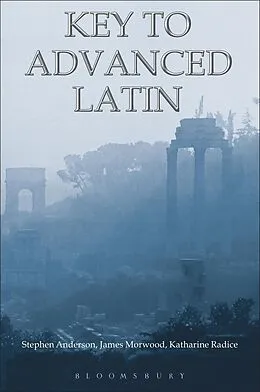 E-Book (epub) Key to Advanced Latin von James Morwood, Katharine Radice, Stephen Anderson