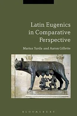 ePUB Latin Eugenics in Comparative Perspective von Marius Turda, Aaron Gillette