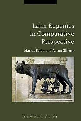 PDF Latin Eugenics in Comparative Perspective von Marius Turda, Aaron Gillette