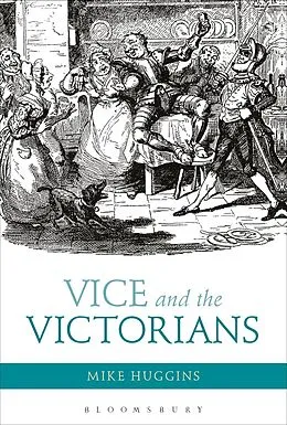 E-Book (pdf) Vice and the Victorians von Mike Huggins