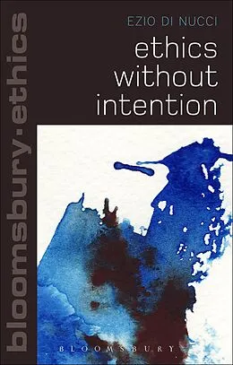 E-Book (epub) Ethics Without Intention von Ezio Di Nucci