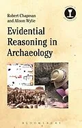 E-Book (epub) Evidential Reasoning in Archaeology von Robert Chapman, Alison Wylie