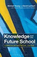 E-Book (pdf) Knowledge and the Future School von Michael Young, David Lambert, Carolyn Roberts