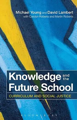 E-Book (pdf) Knowledge and the Future School von Michael Young, David Lambert, Carolyn Roberts