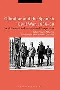E-Book (pdf) Gibraltar and the Spanish Civil War, 1936-39 von Julio Ponce Alberca