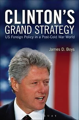 E-Book (epub) Clinton's Grand Strategy von James D. Boys